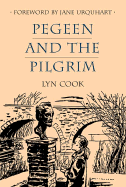 Pegeen and the Pilgrim - Cook, Jr., and Cook, Lyn, and Urquhart, Jane (Foreword by)