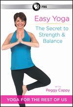 Peggy Cappy: Easy Yoga - The Secret to Strength and Balance