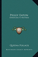 Peggy Eaton: Democracy's Mistress