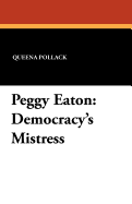 Peggy Eaton: Democracy's Mistress