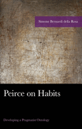 Peirce on Habits: Developing a Pragmatist Ontology