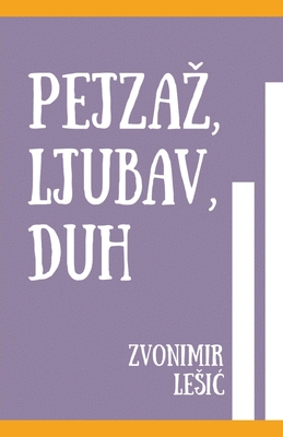 Pejzaz, Ljubav, Duh - Pjesnik, Zvonimir