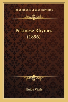 Pekinese Rhymes (1896) - Vitale, Guido (Editor)