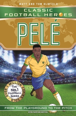 Pel (Classic Football Heroes - The No.1 football series): Collect them all! - Oldfield, Matt & Tom