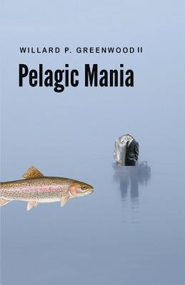 Pelagic Mania - Greenwood, Willard P