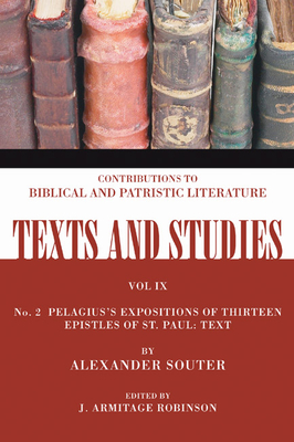 Pelagius's Expositions of Thirteen Epistles of St. Paul: Text: Number 2 - Souter, Alexander