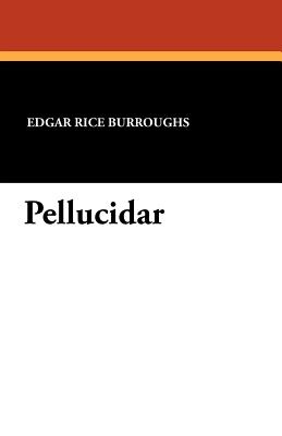 Pellucidar - Burroughs, Edgar Rice
