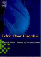 Pelvic Floor Disorders - Bourcier, Alain P, and McGuire, Edward J, MD, and Abrams, Paul, MD