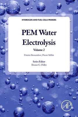 PEM Water Electrolysis - Bessarabov, Dmitri, and Millet, Pierre, and Pollet, Bruno G. (Series edited by)