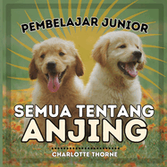 Pembelajar Junior, Semua Tentang Anjing: Belajar Semua Tentang Sahabat Manusia!