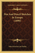 Pen And Pencil Sketches In Europe (1890)