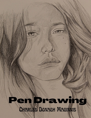 Pen Drawing: An Illustrated Treatise - Charles Donagh