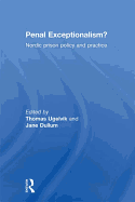 Penal Exceptionalism?: Nordic Prison Policy and Practice