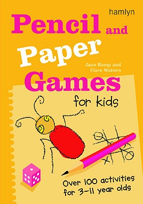 Pencil and Paper Games for Kids: Over 100 Activities for 3-11 Year Olds - Walters, Clare, and Kemp, Jane