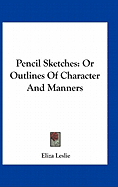 Pencil Sketches: Or Outlines Of Character And Manners