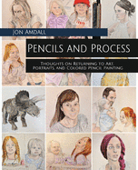Pencils and Process: Thoughts on Returning to Art, Portraits, and Colored Pencil Painting