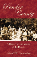 Pender County: A History in the Voices of Its People - Frederiksen, David W