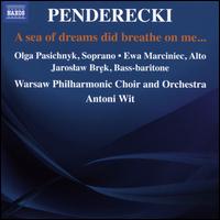 Penderecki: A Sea of Dreams did Breathe on Me... - Ewa Marciniec (mezzo-soprano); Jaroslw Brek (baritone); Olga Pasichnyk (soprano);...