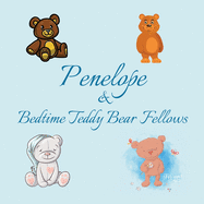 Penelope & Bedtime Teddy Bear Fellows: Short Goodnight Story for Toddlers - 5 Minute Good Night Stories to Read - Personalized Baby Books with Your Child's Name in the Story - Children's Books Ages 1-3