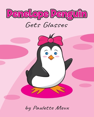 Penelope Penguin Gets Glasses - Meux, Paulette