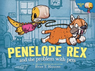 Penelope Rex and the Problem with Pets - Higgins, Ryan T