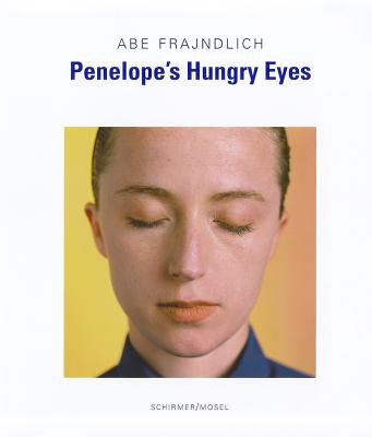 Penelope's Hungry Eyes: Portraits of Photographers - Frajndlich, Abe