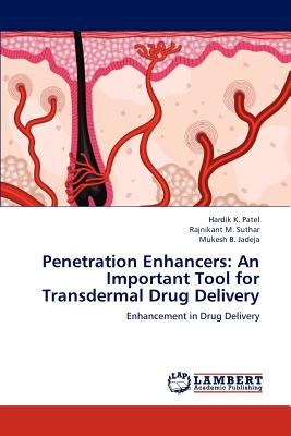 Penetration Enhancers: An Important Tool for Transdermal Drug Delivery - Patel Hardik K, and Suthar Rajnikant M, and Jadeja Mukesh B