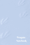 Penguin Notebook: Arctic Snow Foot Feet Print Tracks 6 X 9 Blank Lined Writing Notebook Journal, 110 Pages