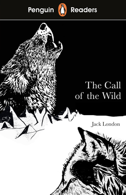 Penguin Readers Level 2: The Call of the Wild (ELT Graded Reader): Abridged Edition - London, Jack