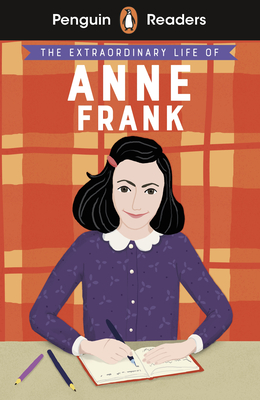 Penguin Readers Level 2: The Extraordinary Life of Anne Frank (ELT Graded Reader): Abridged Edition - Scott, Kate