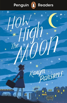 Penguin Readers Level 4: How High The Moon (ELT Graded Reader): Abridged Edition - Parsons, Karyn