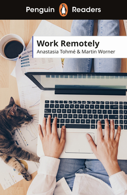 Penguin Readers Level 5: Work Remotely (ELT Graded Reader): Abridged Edition - Tohm, Anastasia, and Worner, Martin