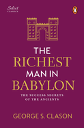 Penguin Select Classics: The Richest Man in Babylon: (Original, Unabridged Classic, Premium Hardbound Collector's Edition, Ideal for Gifting)