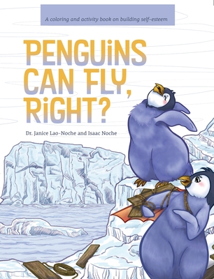 Penguins Can Fly, Right?: A Coloring and Activity Book on Building Self-Esteem - Noche, Isaac