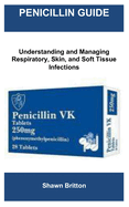 Penicillin Guide: Understanding and Managing Respiratory, Skin, and Soft Tissue Infections