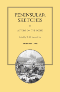 Peninsular Sketches; By Actors on the Scene. Volume One