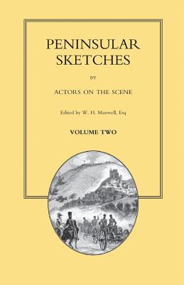 PENINSULAR SKETCHES; BY ACTORS ON THE SCENE. Volume Two - Maxwel, W H (Editor), and Monick, S (Introduction by)