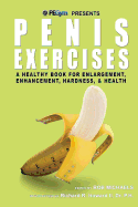 Penis Exercises: A Healthy Book for Enlargement, Enhancement, Hardness, & Health