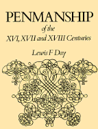 Penmanship of the XVI, XVII and XVIII Th Centuries: A Series of Typical Examples from English and Foreign Writing Books
