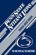 Penn State Nittany Lions Trivia Quiz Book: The One With All The Questions
