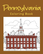 Pennsylvania Coloring Book: Adults Coloring Books Featuring Pennsylvania City & Landmark Patterns Designs