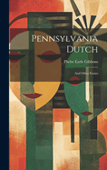 Pennsylvania Dutch: And Other Essays