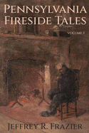 Pennsylvania Fireside Tales Volume 1