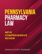 Pennsylvania Pharmacy Law: Mpje Comprehensive Review