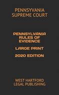 Pennsylvania Rules of Evidence Large Print 2020 Edition: West Hartford Legal Publishing