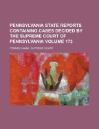 Pennsylvania State Reports Containing Cases Decided by the Supreme Court of Pennsylvania