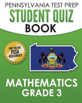 PENNSYLVANIA TEST PREP Student Quiz Book Mathematics Grade 3: Practice and Preparation for the PSSA Mathematics Test - Test Master Press Pennsylvania