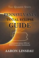Pennsylvania Total Eclipse Guide: Official Commemorative 2024 Keepsake Guidebook