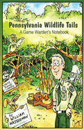 Pennsylvania Wildlife Tails: A Game Warden's Notebook