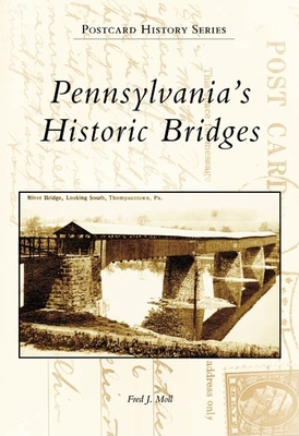 Pennsylvania's Historic Bridges - Moll, Fred J